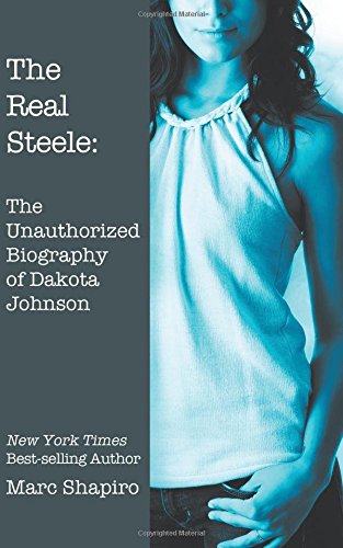 The Real Steele: The Unauthorized Biography of Dakota Johnson