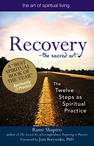 Recovery—The Sacred Art: The Twelve Steps as Spiritual Practice (The Art of Spiritual Living) von Skylight Paths Publishing