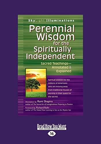 Perennial Wisdom For The Spiritually Independent Sacred Teachings-Annotated & Explained: Sacred Teachingsâ€”Annotated & Explained