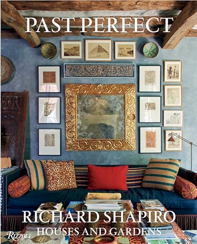 Past Perfect: Richard Shapiro Houses and Gardens Past Perfect: Richard Shapiro Houses and Gardens von Rizzoli
