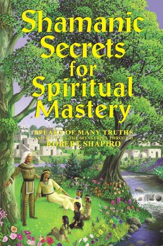 Shamanic Secrets for Spiritual Mastery (The Encyclopaedia of the Spiritual Path, Band 3)
