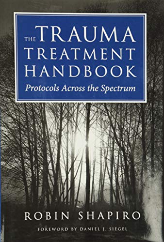The Trauma Treatment Handbook: Protocols Across the Spectrum (Norton Professional Books (Hardcover)) von W. W. Norton & Company