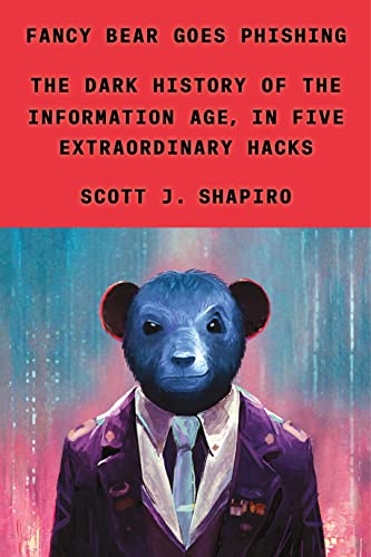 Fancy Bear Goes Phishing: The Dark History of the Information Age, in Five Extraordinary Hacks von Farrar, Straus and Giroux