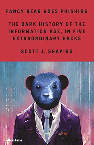 Fancy Bear Goes Phishing: The Dark History of the Information Age, in Five Extraordinary Hacks von Allen Lane