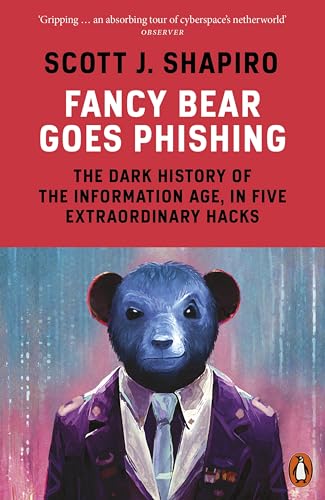 Fancy Bear Goes Phishing: The Dark History of the Information Age, in Five Extraordinary Hacks von Penguin