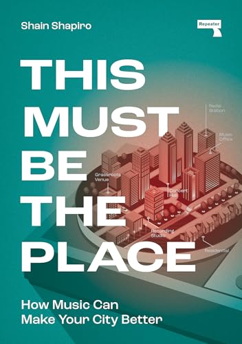 This Must Be the Place: How Music Can Make Your City Better von Repeater