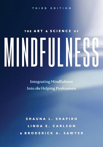 The Art and Science of Mindfulness: Integrating Mindfulness into the Helping Professions von American Psychological Association