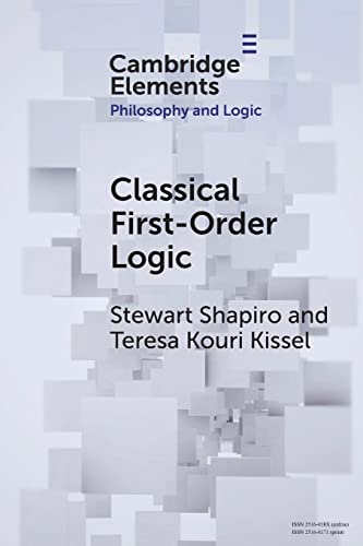 Classical First-Order Logic (Cambridge Elements: Elements in Philosophy and Logic)