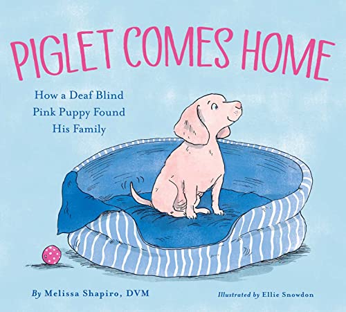 Piglet Comes Home: How a Deaf Blind Pink Puppy Found His Family von Aladdin