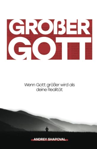 Großer Gott (German edition): Wenn Gott größer wird als deine Realität von Independently published