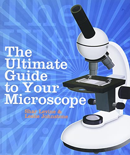 The Ultimate Guide to Your Microscope