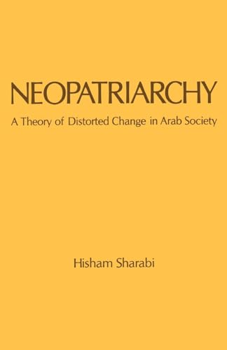 Neopatriarchy: A Theory of Distorted Change in Arab Society von Oxford University Press