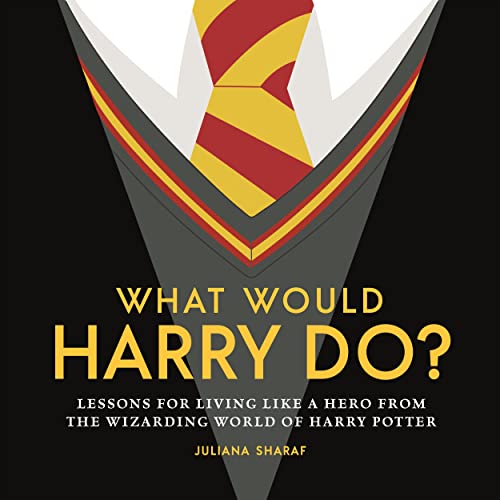 What Would Harry Do?: Lessons for Living Like a Hero from the Wizarding World of Harry Potter von Media Lab Books