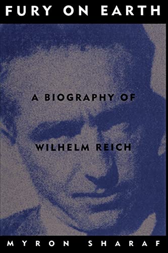 Fury On Earth: A Biography Of Wilhelm Reich