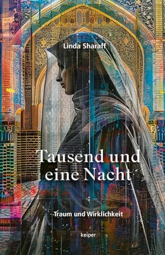 Tausend und eine Nacht: Traum und Wirklichkeit von edition keiper