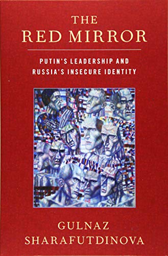 The Red Mirror: Putin's Leadership and Russia's Insecure Identity von Oxford University Press, USA