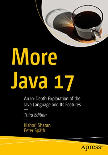 More Java 17: An In-Depth Exploration of the Java Language and Its Features von Apress