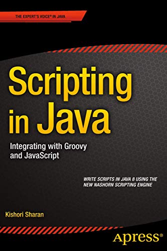 Scripting in Java: Integrating with Groovy and JavaScript von Apress