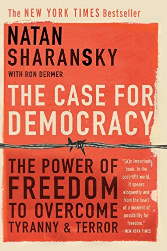 The Case For Democracy: The Power of Freedom to Overcome Tyranny and Terror von PublicAffairs