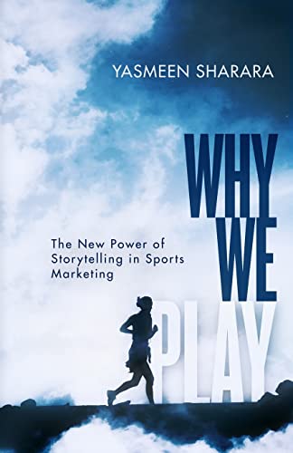 Why We Play: The New Power of Storytelling in Sports Marketing