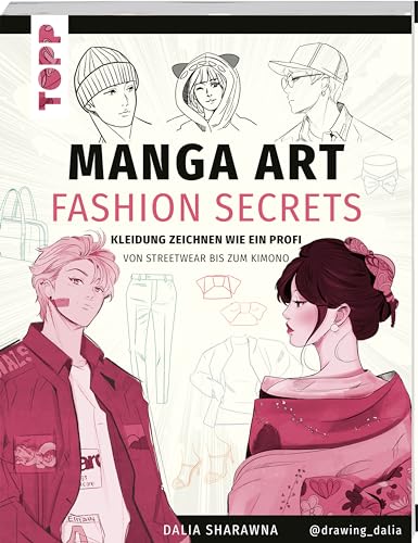 Manga Art Fashion Secrets: Kleidung zeichnen wie ein Profi von Streetwear bis zum Kimono von Frech