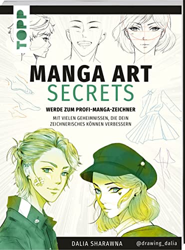 Manga Art Secrets. Werde zum Profi-Manga-Zeichner: Mit vielen Geheimnissen, die dein zeichnerisches Können verbessern