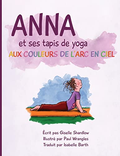 Anna et ses tapis de yoga aux couleurs de l'Arc en ciel von Createspace Independent Publishing Platform