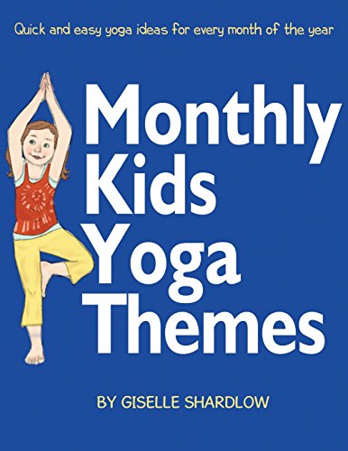 Monthly Kids Yoga Themes: Quick and easy yoga ideas for every month of the year von Kids Yoga Stories