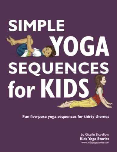Simple Yoga Sequences for Kids: Fun five-pose yoga sequences for thirty themes