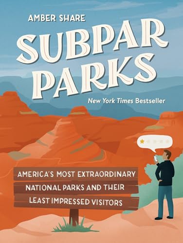Subpar Parks: America's Most Extraordinary National Parks and Their Least Impressed Visitors von Plume