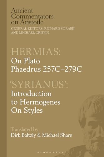 Hermias: On Plato Phaedrus 257C-279C, with ‘Syrianus’: Introduction to Hermogenes on Styles (Ancient Commentators on Aristotle) von Bloomsbury Academic
