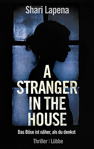 A Stranger in the House: Das Böse ist näher, als du denkst. Thriller A Stranger in the House: Das Böse ist näher, als du denkst. Thriller