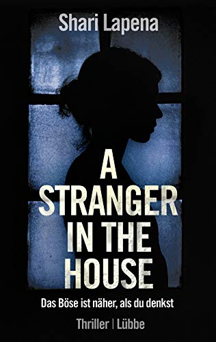 A Stranger in the House: Das Böse ist näher, als du denkst. Thriller