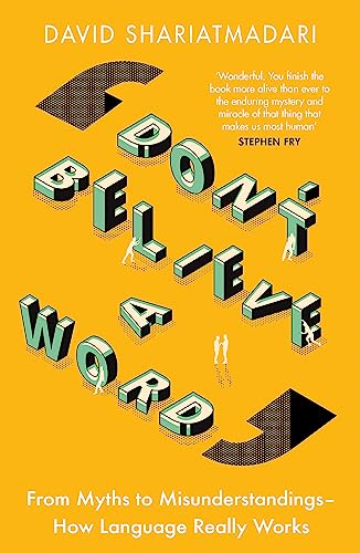 Don't Believe A Word: From Myths to Misunderstandings – How Language Really Works von Weidenfeld & Nicolson