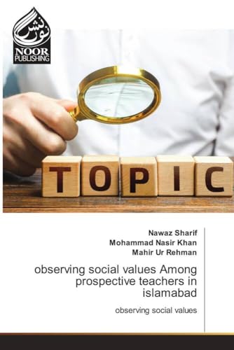 observing social values Among prospective teachers in islamabad: observing social values.DE von Noor Publishing