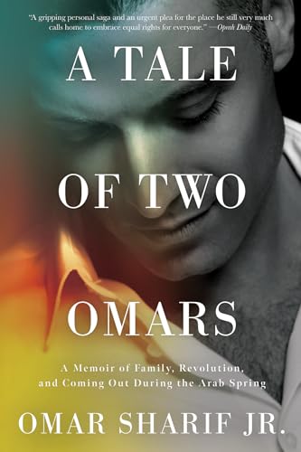 A Tale of Two Omars: A Memoir of Family, Revolution, and Coming Out During the Arab Spring