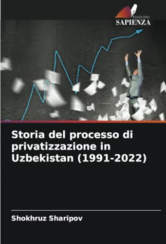 Storia del processo di privatizzazione in Uzbekistan (1991-2022) von Edizioni Sapienza