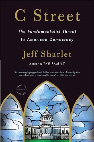 C Street: The Fundamentalist Threat to American Democracy (Back Bay Readers' Pick)