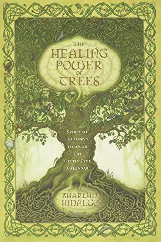The Healing Power of Trees: Spiritual Journeys Through the Celtic Tree Calendar von Llewellyn Publications