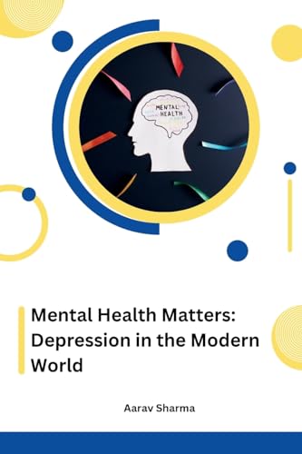 Mental Health Matters: Depression in the Modern World von self-publisher