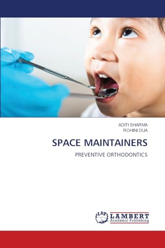 SPACE MAINTAINERS: PREVENTIVE ORTHODONTICS von LAP LAMBERT Academic Publishing