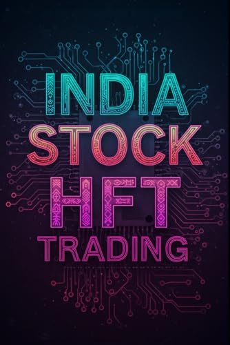 India Stock HFT Trading: The Ultimate India High Frequency Trading Handbook With Python (Mastering India Stock Investing) von Independently published