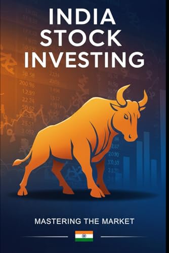India Stock Investing: Mastering the Market: A Comprehensive Textbook for Beginners (Mastering India Stock Investing) von Independently published