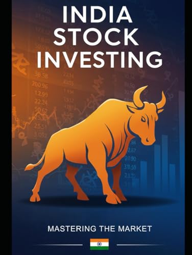 India Stock Investing: Mastering the Market: A Comprehensive Textbook for Beginners (Mastering India Stock Investing) von Independently published