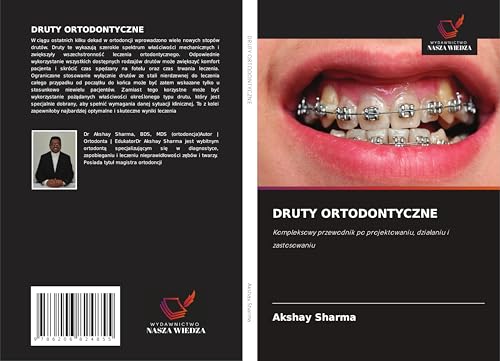 DRUTY ORTODONTYCZNE: Kompleksowy przewodnik po projektowaniu, dzia¿aniu i zastosowaniu von Wydawnictwo Nasza Wiedza