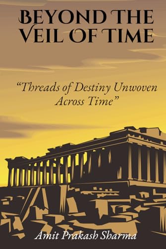 Beyond the Veil of Time: Threads of Destiny Unwoven Across Time von Independently published