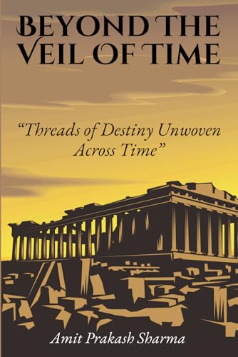 Beyond the Veil of Time: Threads of Destiny Unwoven Across Time von Independently published