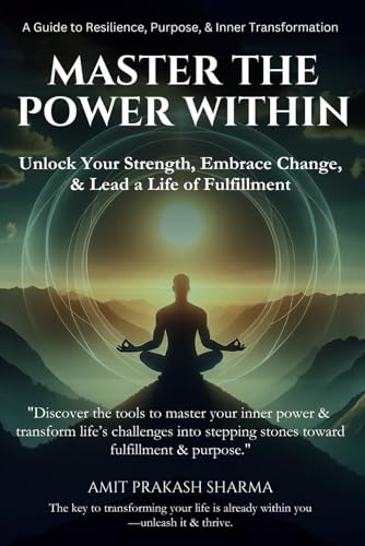 Master the Power Within: A Guide to Resilience, Purpose, & Inner Transformation von Independently published