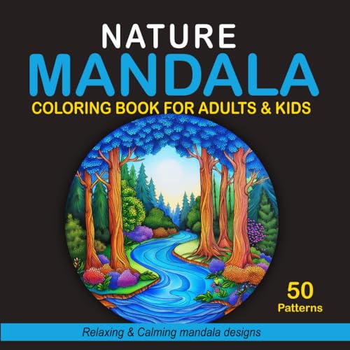 Nature Mandala Coloring Book for Adults & Kids: 50 Amazing Nature Designs in Mandala to Promote Relaxation, Mindfulness, and Creativity for Kids and ... A Coloring Book Series for All Ages) von Independently published