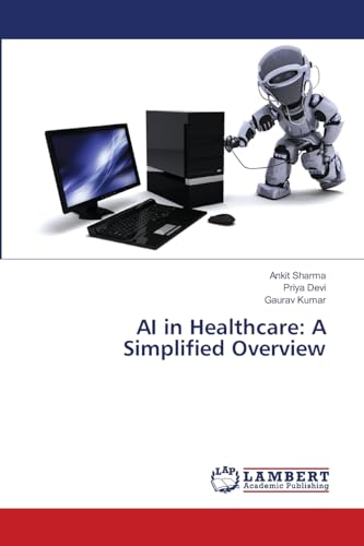 AI in Healthcare: A Simplified Overview von LAP LAMBERT Academic Publishing